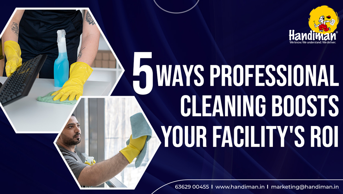 Blog post: 5 Ways Professional Cleaning Boosts Your Facility's ROI.